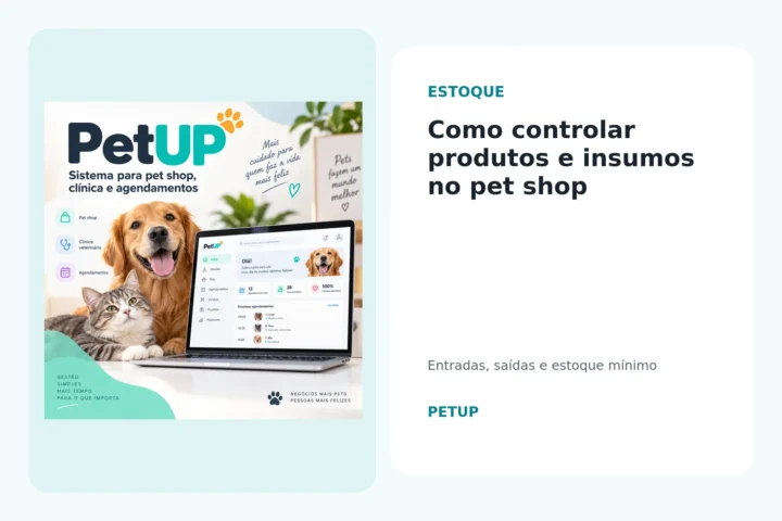 Controle de produtos e insumos em pet shop com o PETUP