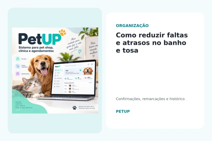 Redução de faltas e atrasos em agendamentos de banho e tosa no PETUP
